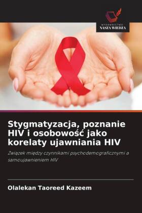 Stygmatyzacja, poznanie HIV i osobowośc jako korelaty ujawniania HIV