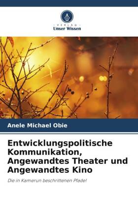 Entwicklungspolitische Kommunikation, Angewandtes Theater und Angewandtes Kino