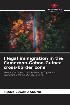 Illegal immigration in the Cameroon-Gabon-Guinea cross-border zone