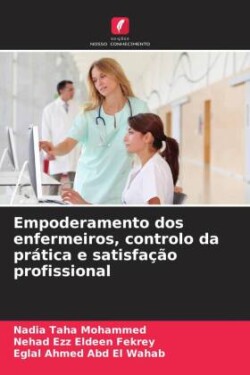 Empoderamento dos enfermeiros, controlo da prática e satisfação profissional