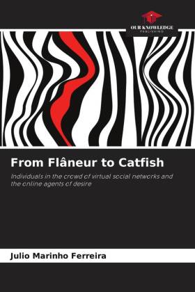 From Flâneur to Catfish