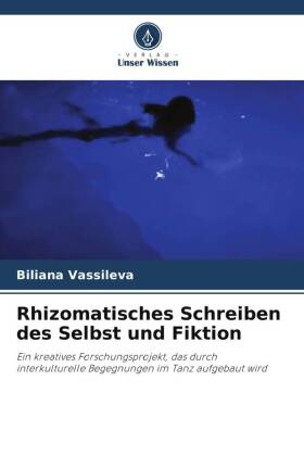 Rhizomatisches Schreiben des Selbst und Fiktion