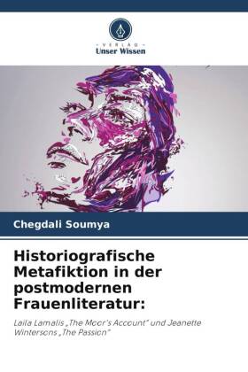 Historiografische Metafiktion in der postmodernen Frauenliteratur