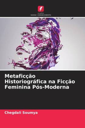 Metaficção Historiográfica na Ficção Feminina Pós-Moderna