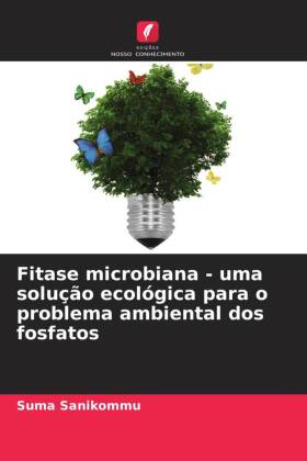 Fitase microbiana - uma solução ecológica para o problema ambiental dos fosfatos