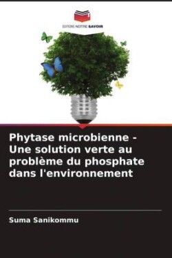 Phytase microbienne - Une solution verte au problème du phosphate dans l'environnement