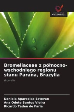 Bromeliaceae z pólnocno-wschodniego regionu stanu Parana, Brazylia