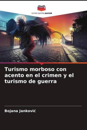 Turismo morboso con acento en el crimen y el turismo de guerra