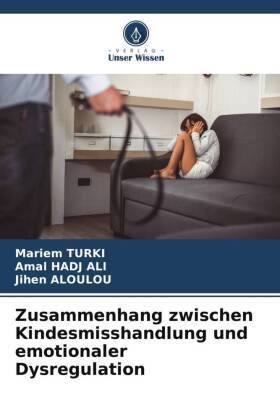 Zusammenhang zwischen Kindesmisshandlung und emotionaler Dysregulation