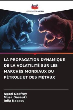 LA PROPAGATION DYNAMIQUE DE LA VOLATILITÉ SUR LES MARCHÉS MONDIAUX DU PÉTROLE ET DES MÉTAUX