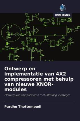 Ontwerp en implementatie van 4X2 compressoren met behulp van nieuwe XNOR-modules