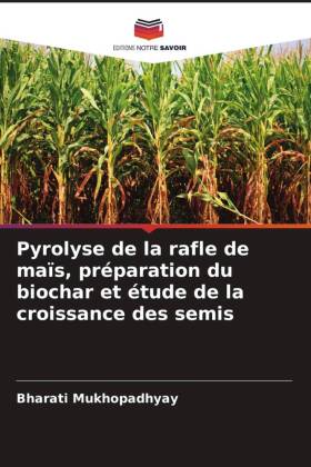 Pyrolyse de la rafle de maïs, préparation du biochar et étude de la croissance des semis