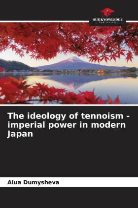 The ideology of tennoism - imperial power in modern Japan