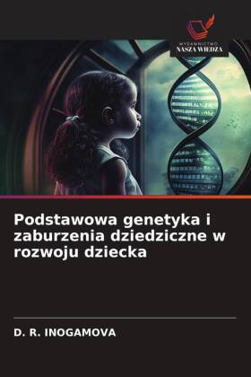 Podstawowa genetyka i zaburzenia dziedziczne w rozwoju dziecka