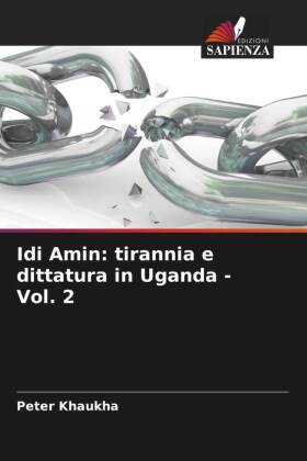 Idi Amin: tirannia e dittatura in Uganda - Vol. 2