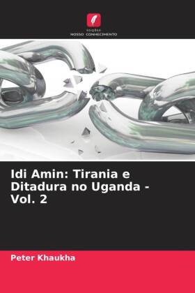 Idi Amin: Tirania e Ditadura no Uganda - Vol. 2