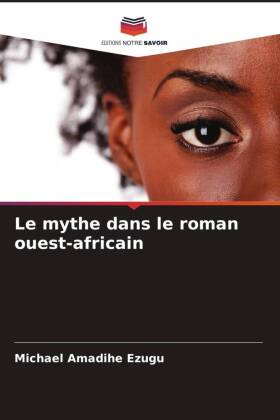 Le mythe dans le roman ouest-africain