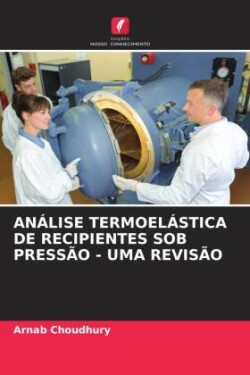 Análise Termoelástica de Recipientes Sob Pressão - Uma Revisão