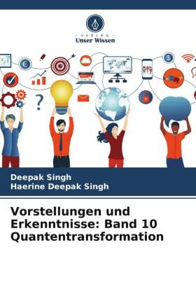 Vorstellungen und Erkenntnisse: Band 10 Quantentransformation