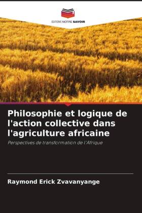 Philosophie et logique de l'action collective dans l'agriculture africaine