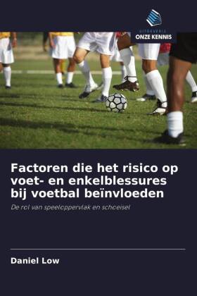 Factoren die het risico op voet- en enkelblessures bij voetbal beïnvloeden