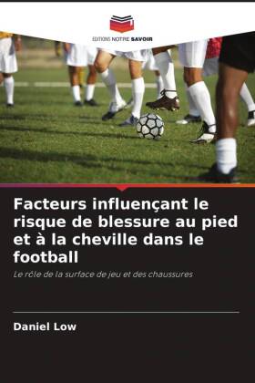 Facteurs influençant le risque de blessure au pied et à la cheville dans le football