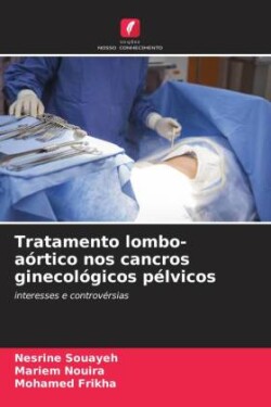 Tratamento lombo-aórtico nos cancros ginecológicos pélvicos