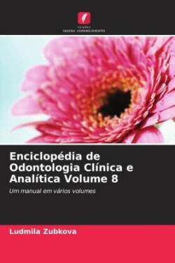 Enciclopédia de Odontologia Clínica e Analítica Volume 8