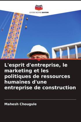 L'esprit d'entreprise, le marketing et les politiques de ressources humaines d'une entreprise de construction