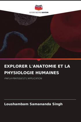 Explorer l'Anatomie Et ​​la Physiologie Humaines