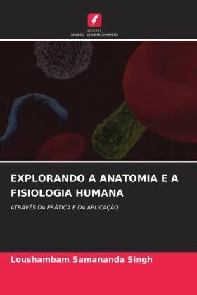 Explorando a Anatomia E a Fisiologia Humana