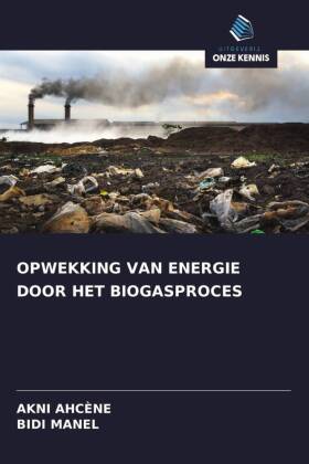 OPWEKKING VAN ENERGIE DOOR HET BIOGASPROCES