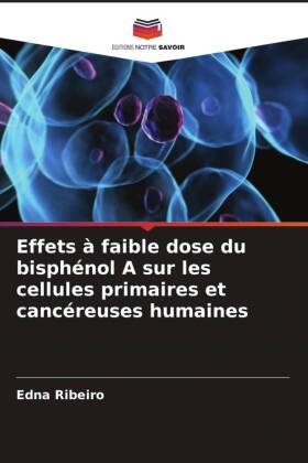 Effets à faible dose du bisphénol A sur les cellules primaires et cancéreuses humaines