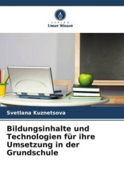 Bildungsinhalte und Technologien für ihre Umsetzung in der Grundschule