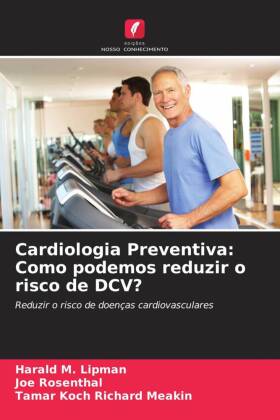 Cardiologia Preventiva: Como podemos reduzir o risco de DCV?