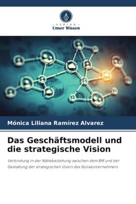 Das Geschäftsmodell und die strategische Vision