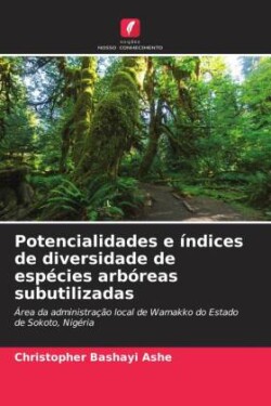 Potencialidades e índices de diversidade de espécies arbóreas subutilizadas