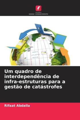 Um quadro de interdependência de infra-estruturas para a gestão de catástrofes