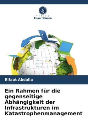 Ein Rahmen für die gegenseitige Abhängigkeit der Infrastrukturen im Katastrophenmanagement