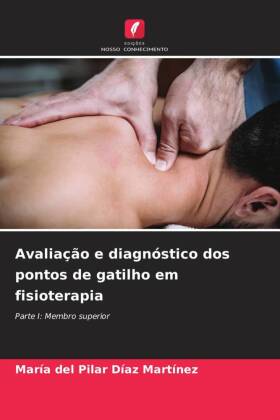 Avaliação e diagnóstico dos pontos de gatilho em fisioterapia