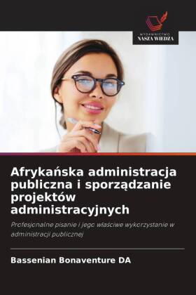 Afrykanska administracja publiczna i sporzadzanie projektów administracyjnych