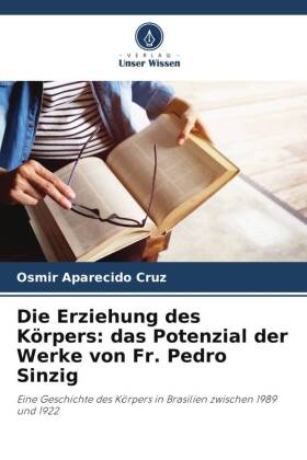 Die Erziehung des Körpers: das Potenzial der Werke von Fr. Pedro Sinzig