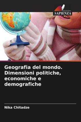 Geografia del mondo. Dimensioni politiche, economiche e demografiche