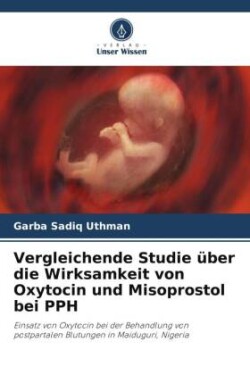 Vergleichende Studie über die Wirksamkeit von Oxytocin und Misoprostol bei PPH