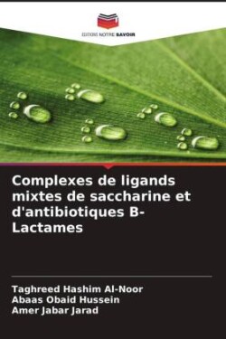 Complexes de ligands mixtes de saccharine et d'antibiotiques  -Lactames