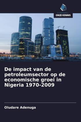 De impact van de petroleumsector op de economische groei in Nigeria 1970-2009