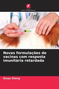 Novas formulações de vacinas com resposta imunitária retardada