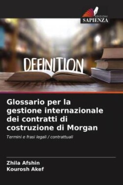 Glossario per la gestione internazionale dei contratti di costruzione di Morgan