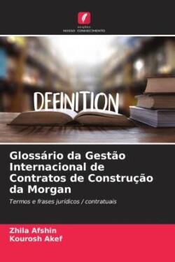 Glossário da Gestão Internacional de Contratos de Construção da Morgan