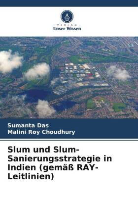 Slum und Slum-Sanierungsstrategie in Indien (gemäß RAY-Leitlinien)